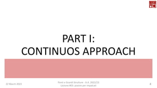 PART I:
CONTINUOS APPROACH
22 March 2023 4
Ponti e Grandi Strutture - A.A. 2022/23
Lezione #03: piastre per impalcati
 