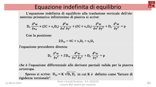 22 March 2023
Ponti e Grandi Strutture - A.A. 2022/23
Lezione #03: piastre per impalcati
83
Equazione indefinita di equilibrio
 