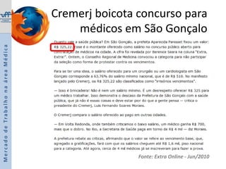 Servidor público civilMercado de Trabalho na área MédicaHC-FMUSP: edital 163/2010Treinamento por 90 dias e contrato indeterminadoConcurso: prova escrita; prova prática oral; prova de títulosR$ 1.559,24 por 20 hs semanaisPré requisitosEspecialidadeQuites com serviço eleitoralQuites com serviço militar