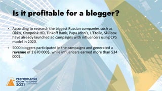 Is it profitable for a blogger?
• According to research the biggest Russian companies such as
Okko, Kinopoisk HD, Tinkoff ...