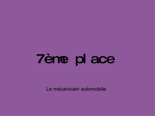 7ème place Le mécanicien automobile