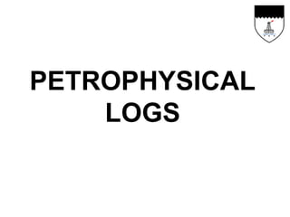 PETROPHYSICAL
LOGS
 