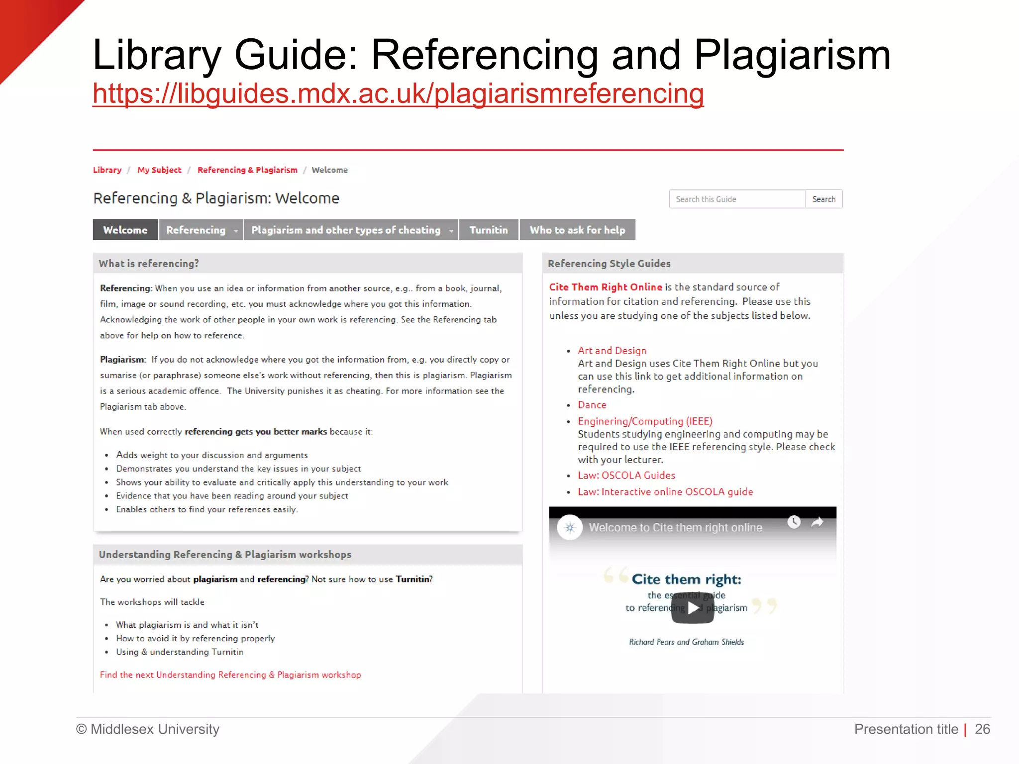 © Middlesex University
Library Guide: Referencing and Plagiarism
https://libguides.mdx.ac.uk/plagiarismreferencing
Presentation title | 26
 
