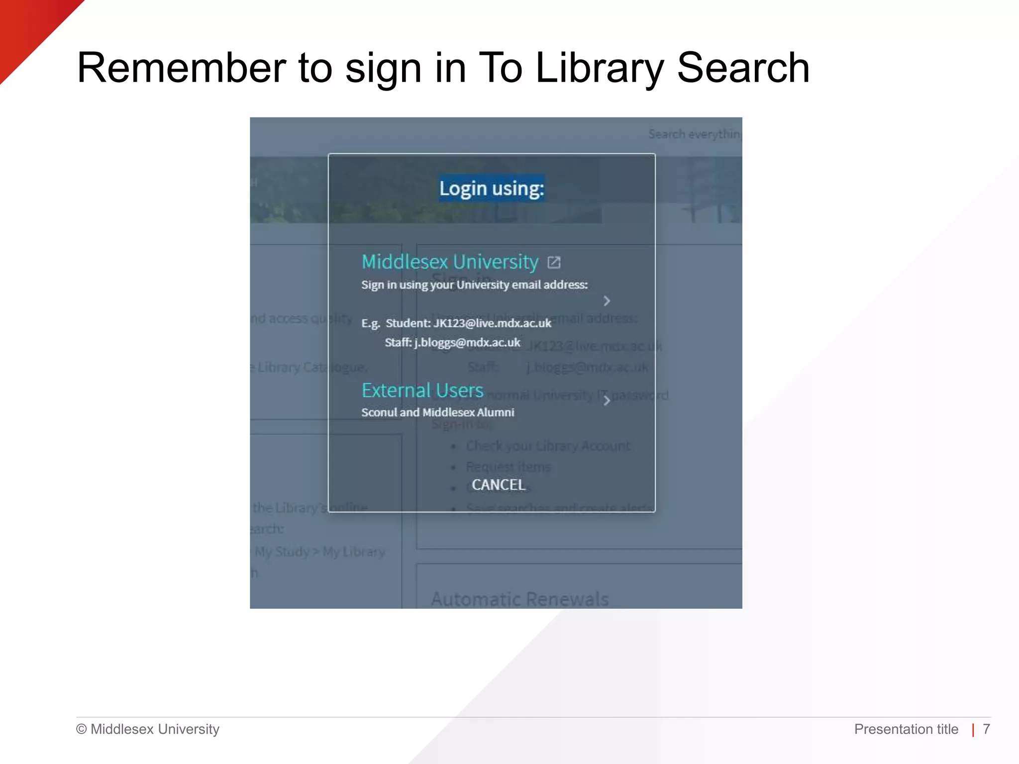 © Middlesex University
Remember to sign in To Library Search
Presentation title | 7
 