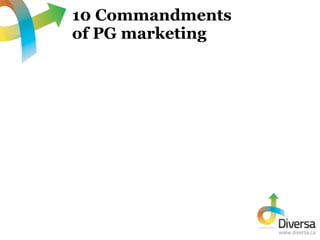 10 Commandments
of PG marketing
 