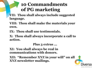 10 Commandments
       of PG marketing
VII: Thou shall always include suggested
language.
VIII: Thou shall make the materi...