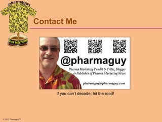 Contact Me

If you can’t decode, hit the road!

© 2013 Pharmaguy™

 