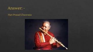 Answer: -
Hari Prasad Chaurasia
 