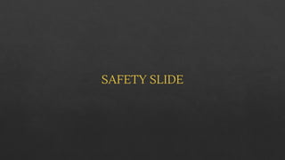 SAFETY SLIDE
 