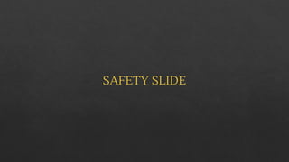 SAFETY SLIDE
 