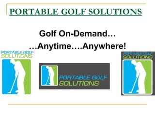 PORTABLE GOLF SOLUTIONS ,[object Object],[object Object]