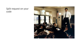 Split request on your
code
 