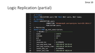 Logic Replication (partial)
Since 10
 