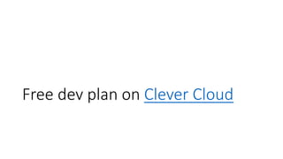 Free dev plan on Clever Cloud
 