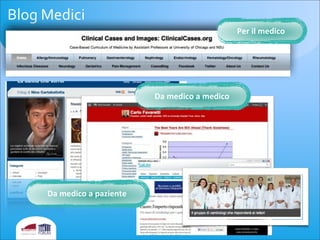 Blog	
  Medici
Per	
  il	
  medico
Da	
  medico	
  a	
  medico
Da	
  medico	
  a	
  paziente
20
 