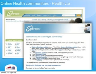 Online	
 Health	
 communities	
 -­‐	
 Health	
 2.0
28
venerdì, 12 luglio 13
 