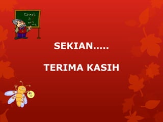 SEKIAN…..
TERIMA KASIH
 