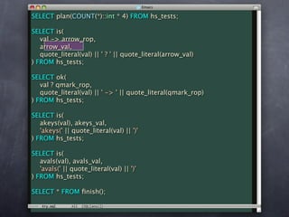 SELECT plan(COUNT(*)::int * 4) FROM hs_tests;

SELECT is(
   val -> arrow_rop,
   arrow_val,
   quote_literal(val) || ' ? ' || quote_literal(arrow_val)
) FROM hs_tests;

SELECT ok(
   val ? qmark_rop,
   quote_literal(val) || ' -> ' || quote_literal(qmark_rop)
) FROM hs_tests;

SELECT is(
   akeys(val), akeys_val,
   'akeys(' || quote_literal(val) || ')'
) FROM hs_tests;

SELECT is(
   avals(val), avals_val,
   'avals(' || quote_literal(val) || ')'
) FROM hs_tests;

SELECT * FROM ﬁnish();
 