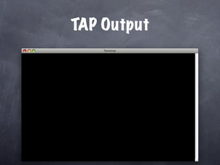 TAP Output
 