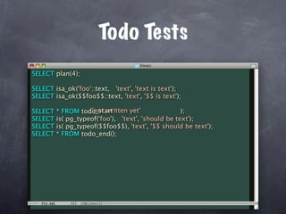 Todo Tests
SELECT plan(4);

SELECT isa_ok('foo'::text, 'text', 'text is text');
SELECT isa_ok($$foo$$::text, 'text', '$$ is text');

SELECT              ('not written yet'
         * FROM todo_start                          );
SELECT   is( pg_typeof('foo'), 'text', 'should be text');
SELECT   is( pg_typeof($$foo$$), 'text', '$$ should be text');
SELECT   * FROM todo_end();
 