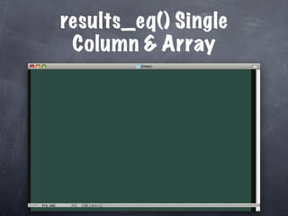 results_eq() Single
 Column & Array
 