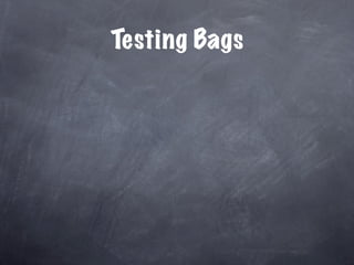 Testing Bags
 