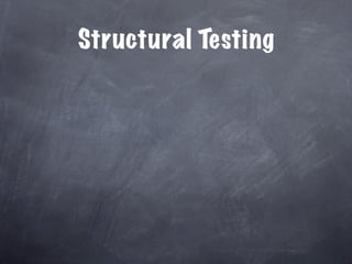 Structural Testing
 