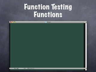 Function Testing
   Functions
 