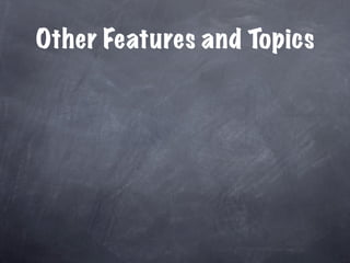 Other Features and Topics
 
