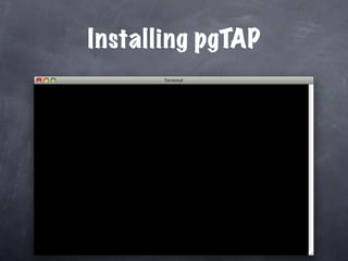 Installing pgTAP
 