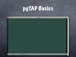 pgTAP Basics
 