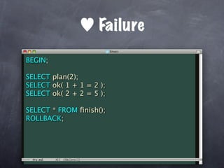 Failure

BEGIN;

SELECT plan(2);
SELECT ok( 1 + 1 = 2 );
SELECT ok( 2 + 2 = 5 );

SELECT * FROM ﬁnish();
ROLLBACK;
 