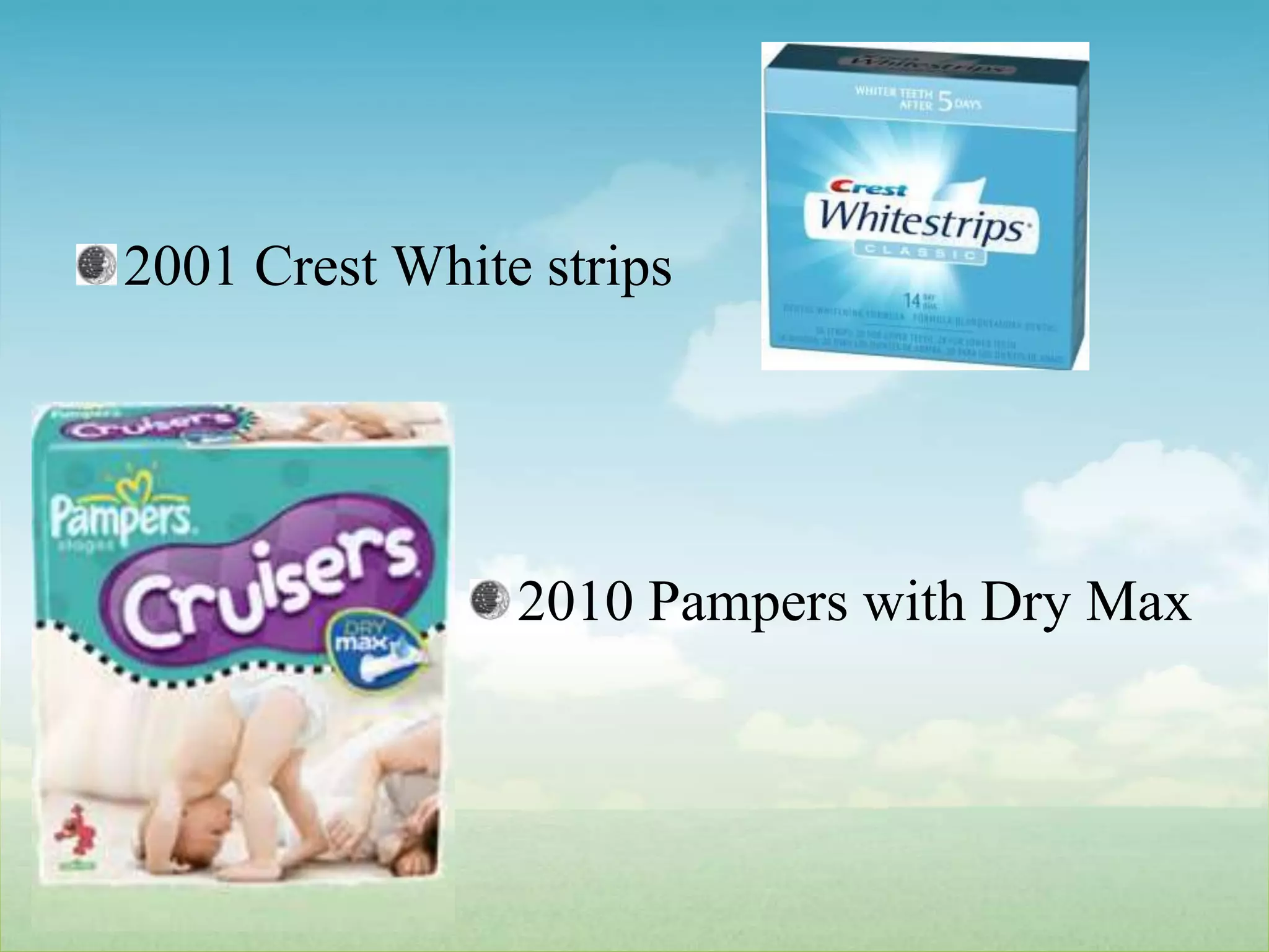 2001 Crest White strips2010 Pampers with Dry Max