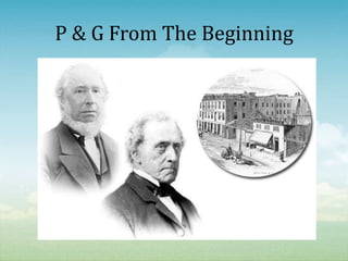 P & G From The Beginning