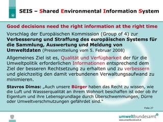 SEIS –  S hared  E nvironmental  I nformation  S ystem Good decisions need the right information at the right time Vorschl...