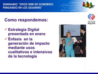 Como respondemos:  Estrategia Digital presentada en enero Énfasis  en la generación de impacto mediante usos cualitativos e intensivos de la tecnología  