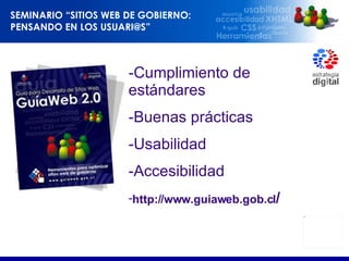 Cumplimiento de estándares Buenas prácticas Usabilidad Accesibilidad http://www.guiaweb.gob.cl / 