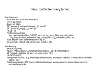 Basic tool kit for query tuning For Diagnosis: EXPLAIN and EXPLAIN ANALYZE 