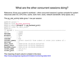 Create and ANALYZE a small toy table. pg841=#  create temp table  my_tab1  as select  * from orders limit 100 ; SELECT pg841=#  analyze  my_tab1  ; ANALYZE EXPLAIN a simple query against it. pg841=#  explain   select * from my_tab1 where created_ts >  '2009-10-14 08:14:26'::timestamp - '1 day'::interval  ; QUERY PLAN  ------------------------------------------------------------------------------------ Seq Scan  on my_tab1  (cost=0.00.. 2.25  rows=17 width=25) Filter: (created_ts >  '2009-10-13 08:14:26' ::timestamp without time zone) (2 rows) The planner was able to combine the filter's two literals.  The table is accessed by SeqScan, since there are no indexes yet on this temp table.  Add an index, force the planner not to SeqScan, and compare the same query's cost estimates for IndexScan versus SeqScan. pg841=#  create index  idx_my_tab1_test on my_tab1 ( created_ts ) ; CREATE INDEX pg841=#  set enable_seqscan = off   ; SET pg841=#  explain  select * from my_tab1 where created_ts > '2009-10-14 08:14:26'::timestamp - '1 day'::interval ; QUERY PLAN  ---------------------------------------------------------------------------------------- Index Scan  using idx_my_tab1_test on my_tab1  ( cost =0.00.. 8.55  rows=17 width=25) Index Cond: (created_ts > '2009-10-13 08:14:26'::timestamp without time zone) (2 rows) pg841=#  reset all ; RESET The optimizer prefers (assigns a lower cost) to SeqScan this table because it is so tiny (1 block).  An IndexScan would require reading a 2nd block (the index itself) and doing extra comparisons. Play with small toy queries. 