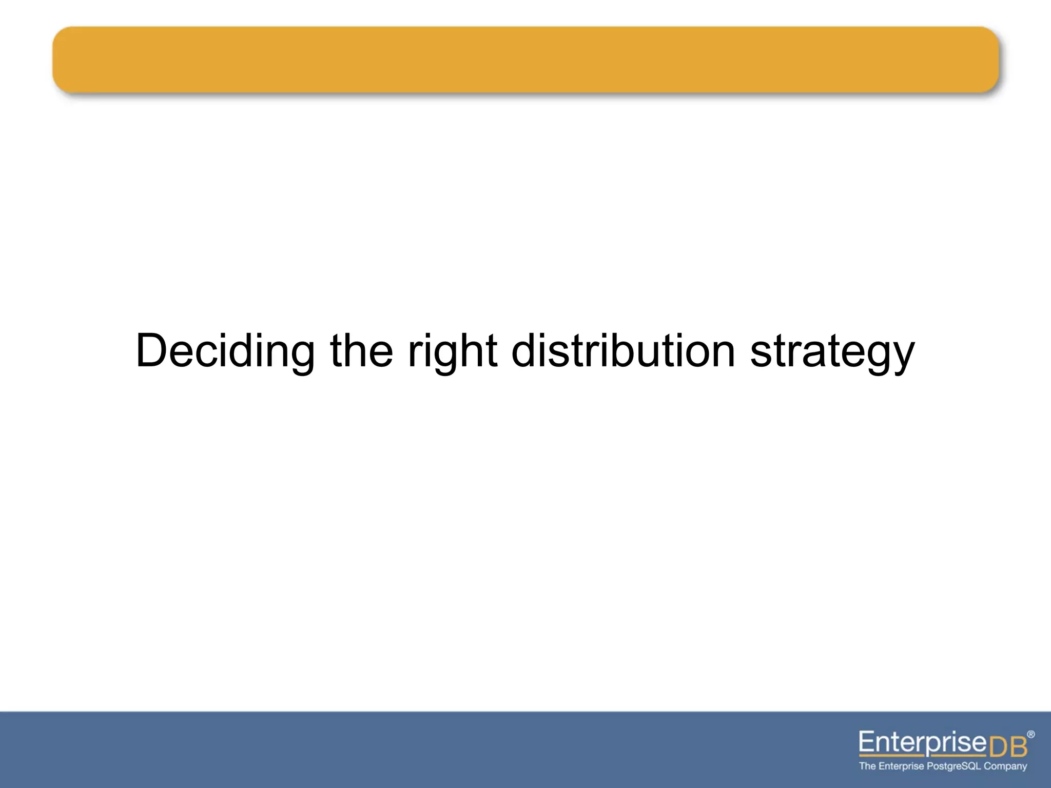 Deciding the right distribution strategy
 