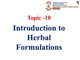 Introduction to herbal formulations (Different herbal formulations) | PPTX
