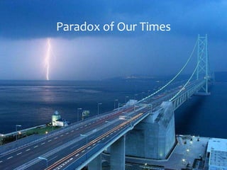 Paradox of Our Times 