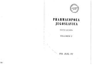 Фармакопеја  Ph.jug.IV volumen II (Materia medica)
