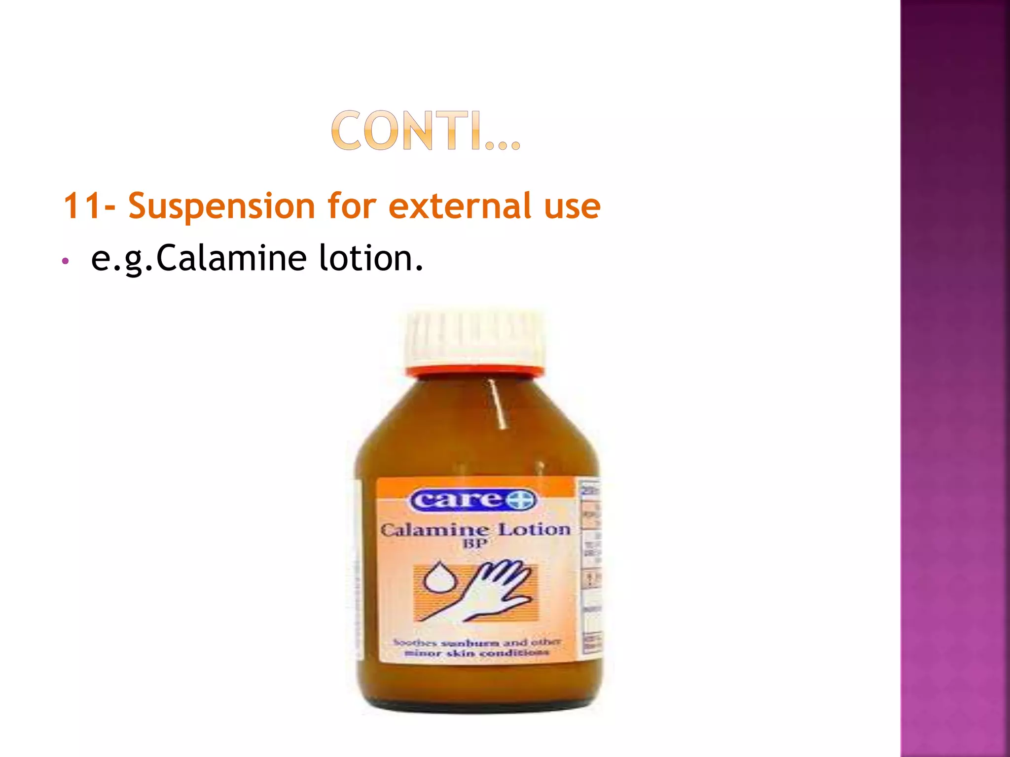 11- Suspension for external use
• e.g.Calamine lotion.
 