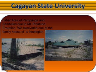 Lahar Area of Pampanga and
Zambales due to Mt. Pinatubo
Erruption. We excavated one of the
family house of a theologian…
 