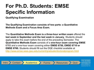 Intro Contact Academics Forms Resources Quiz
Qualifying Examination
The Qualifying Examination consists of two parts: a Qu...