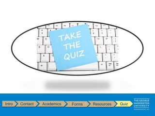Intro Contact Academics Forms Resources Quiz
 