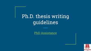 Ph.D. thesis writing
guidelines
PhD Assistance
 