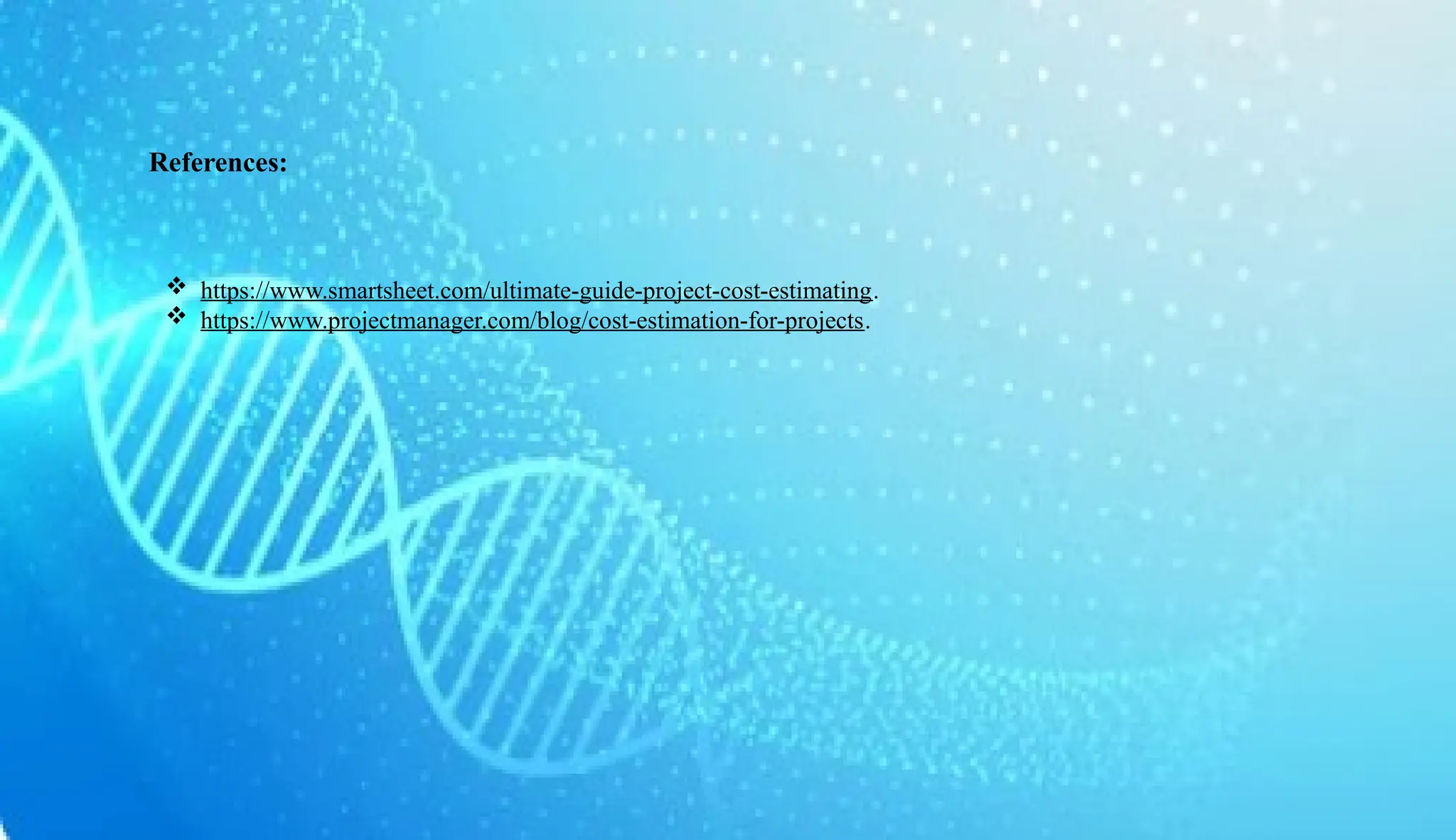 AUCoPS 8
References:
 https://www.smartsheet.com/ultimate-guide-project-cost-estimating.
 https://www.projectmanager.com/blog/cost-estimation-for-projects.
 