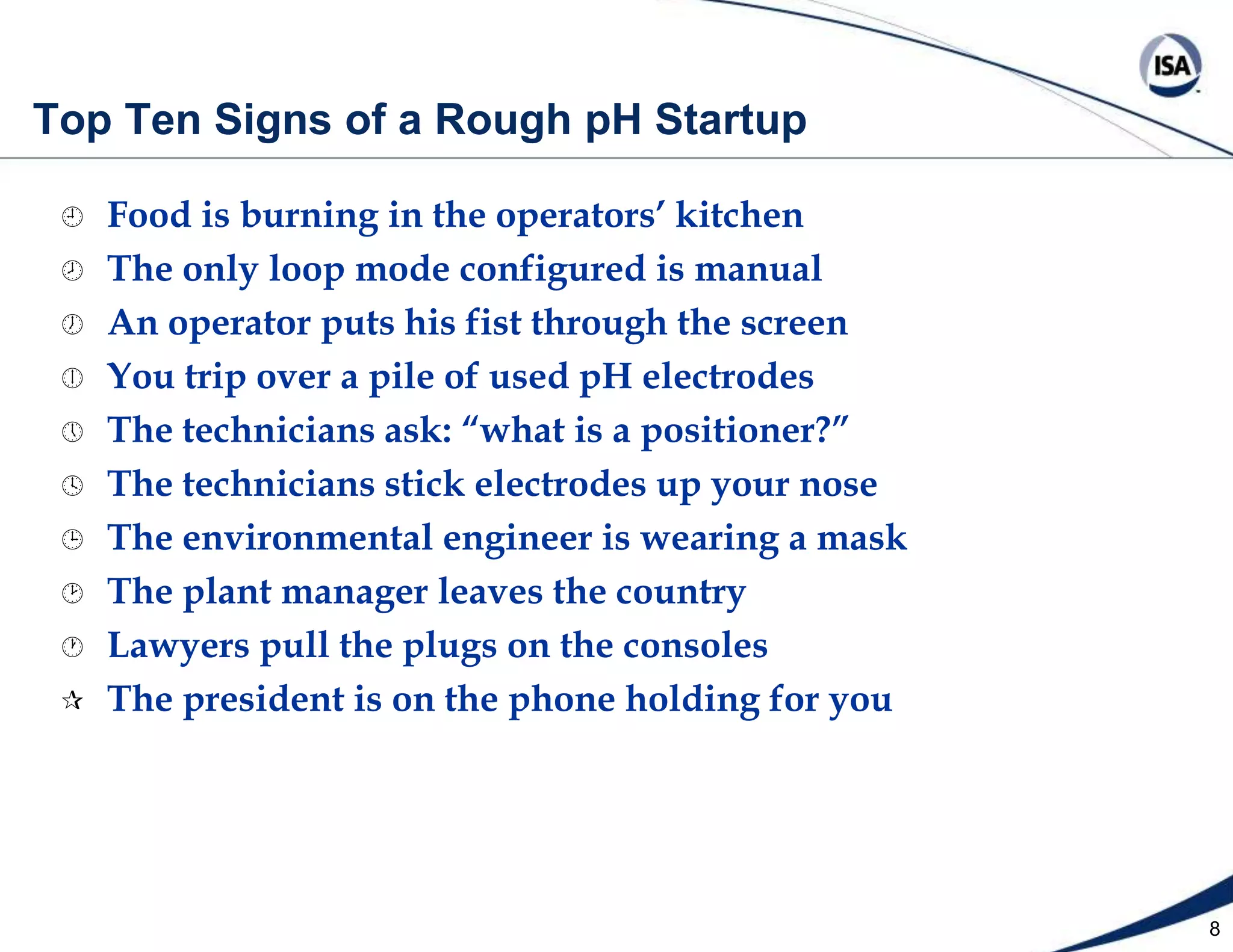 8Top Ten Signs of a Rough pH StartupFood is burning in the operators’ kitchen